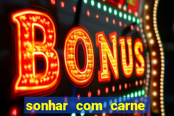 sonhar com carne de porco jogo do bicho